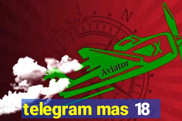 telegram mas 18